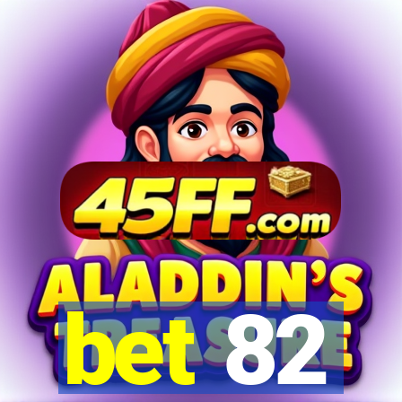 bet 82